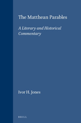 The Matthean Parables: A Literary and Historical Commentary by Jones, Ivor H.