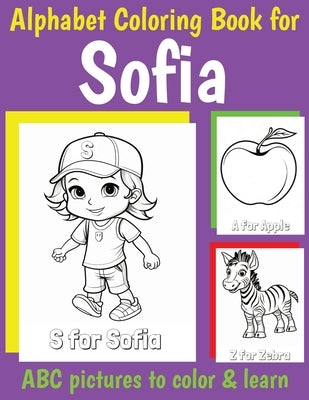 ABC Coloring Book for Sofia: Book for Sofia with Alphabet to Color for Kids 1 2 3 4 5 6 Year Olds by Of, My Little Book