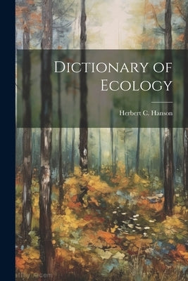 Dictionary of Ecology by Hanson, Herbert C. (Herbert Christian)