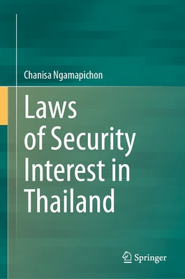 Laws of Security Interest in Thailand by Ngamapichon, Chanisa