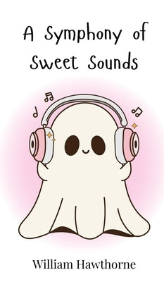 A Symphony of Sweet Sounds by Hawthorne, William