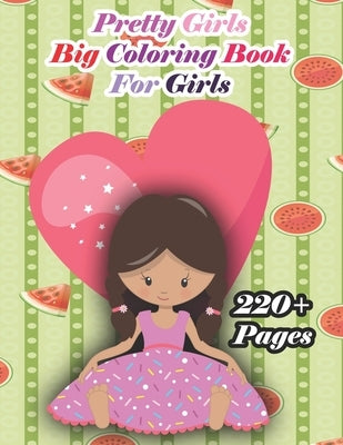 Pretty Girls Big Coloring Book for Kids: A cute girl book that kids love: books for kids ages 4-8 by And Jerry, Nicky