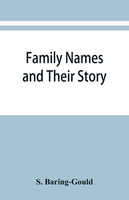 Family names and their story by Baring-Gould, S.