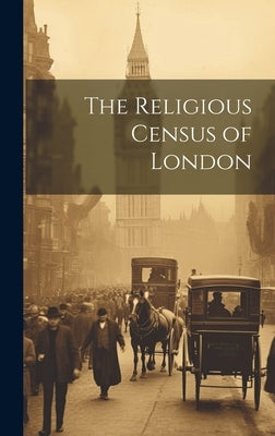 The Religious Census of London by Anonymous