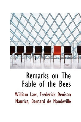 Remarks on the Fable of the Bees by Law, William