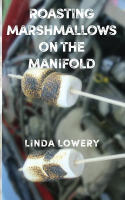 Roasting Marshmallows on the Manifold by Lowery, Linda