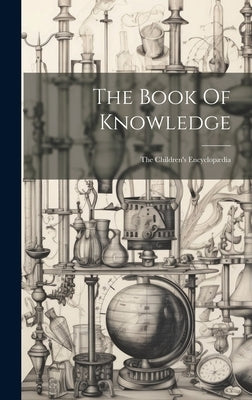 The Book Of Knowledge: The Children's Encyclopædia by Anonymous