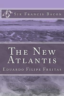 The New Atlantis: A Work Unfinished by Bacon, Francis