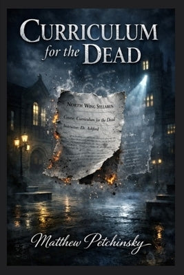 Curriculum for the Dead by Petchinsky, Matthew