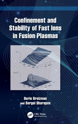 Confinement and Stability of Fast Ions in Fusion Plasmas by Breizman, Boris