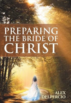 Preparing the Bride of Christ by Delpercio, Alex