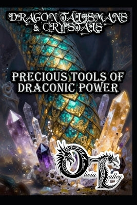 Dragon Talismans & Crystals: Precious Tools of Draconic Power by Hurn, Raymond