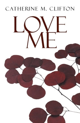 Love Me by Clifton, Catherine M.