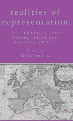 Realities of Representation: State Building in Early Modern Europe and European America by Jansson, M.