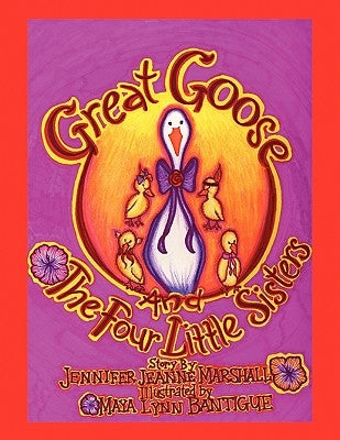 Great Goose and the Four Little Sisters by Marshall, Jennifer Jeanne