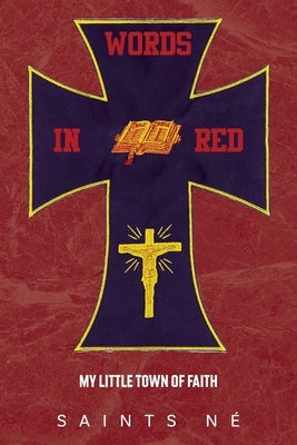 Words In Red: My Little Town of Faith by Né, Saints
