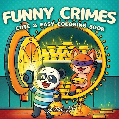 Funny Crimes: A Cozy and Silly Coloring Book for Adults and Teens Featuring 50 Cute and Comical Crime Scenes by Special Art