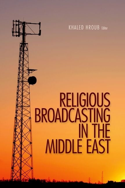 Religious Broadcasting in the Middle East by Hroub, Khaled