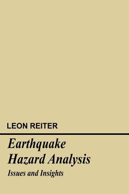 Earthquake Hazard Analysis: Issues and Insights by Reiter, Leon