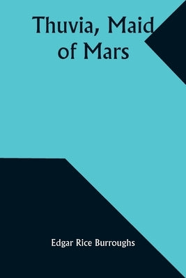 Thuvia, Maid of Mars by Burroughs, Edgar Rice