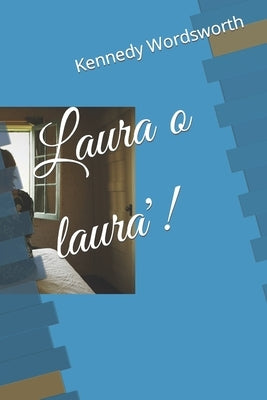 Laura o laura'! by Wordsworth, Kennedy