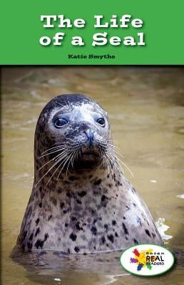 The Life of a Seal by Smythe, Katie