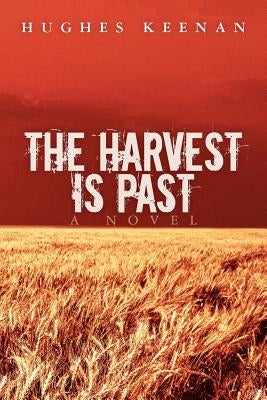 The Harvest Is Past by Keenan, Hughes