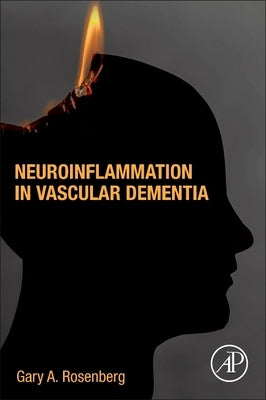 Neuroinflammation in Vascular Dementia by Rosenberg, Gary