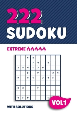 222 Sudoku: Puzzle book with 222 Extreme Sudoku Puzzles in 9x9 with Solutions - 6 x 9 Inch - Vol 1 by Puzzles, Visufactum
