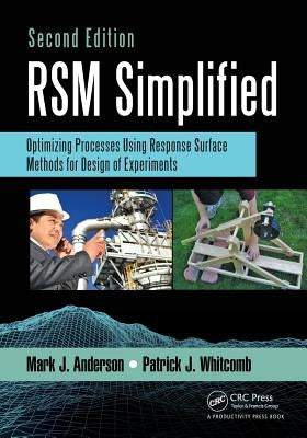 Rsm Simplified: Optimizing Processes Using Response Surface Methods for Design of Experiments, Second Edition by Anderson, Mark J.