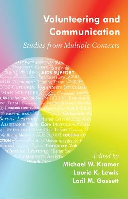 Volunteering and Communication: Studies from Multiple Contexts by Kramer, Michael W.