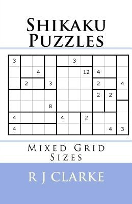 Shikaku Puzzles: Mixed Grid Sizes by Clarke, R. J.