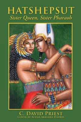 Hatshepsut: Sister Queen, Sister Pharaoh by Harris, Alysia Ariana