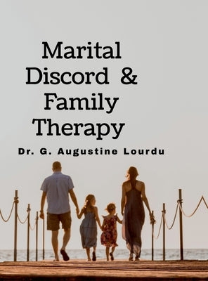 Marital Discord and Family Therapy: Family Therapy by Dr G Augustine Lourdu