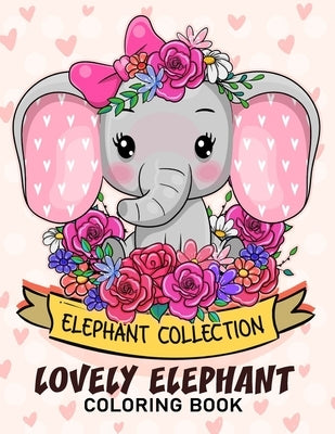 Lovely Elephant Coloring Book: Adorable Wild Animals Adults Coloring Book Stress Relieving Designs Patterns by Firework Publishing