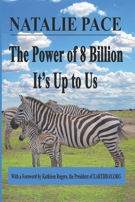 The Power of 8 Billion: It's Up to Us by Pace, Natalie