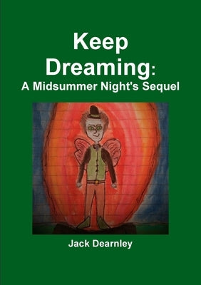 Keep Dreaming: A Midsummer Night's Sequel by Dearnley, Jack