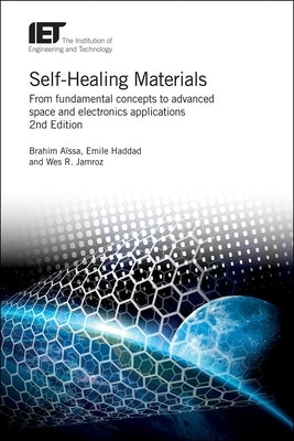 Self-Healing Materials: From Fundamental Concepts to Advanced Space and Electronics Applications by Aïssa, Brahim