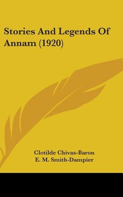 Stories And Legends Of Annam (1920) by Chivas-Baron, Clotilde