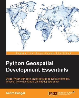 Python Geospatial Development Essentials by Bahgat, Karim