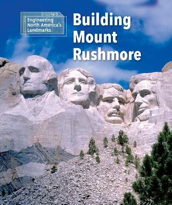 Building Mount Rushmore by Klepeis, Alicia Z.