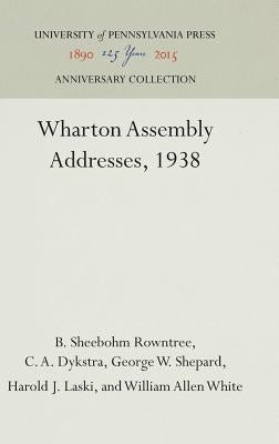 Wharton Assembly Addresses, 1938 by Rowntree, B. Sheebohm