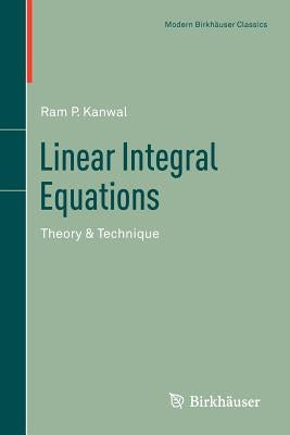 Linear Integral Equations: Theory & Technique by Kanwal, RAM P.