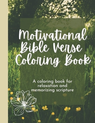 Motivational Bible Verse Coloring Book: A Flower-Themed Coloring Book For Relaxation And Memorizing Scripture by Press, Mustard Seed