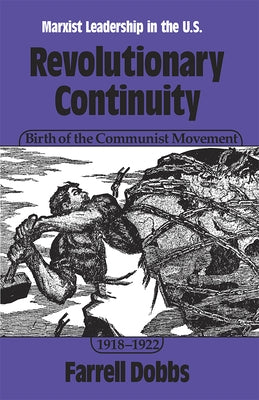 Revolutionary Continuity: Birth of the Communist Movement, 1918-1922 by Dobbs, Farrell