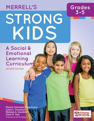 Merrell's Strong Kids--Grades 3-5: A Social and Emotional Learning Curriculum, Second Edition by Carrizales-Engelmann, Dianna