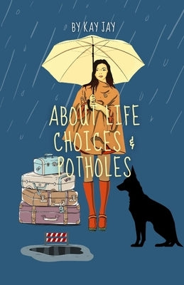 About Life Choices & Potholes by Jay, Kay