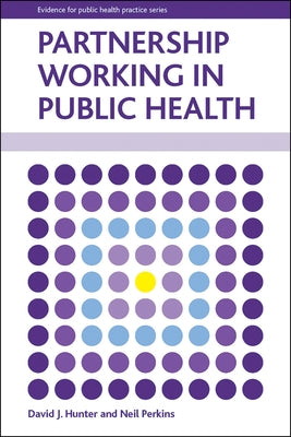 Partnership Working in Public Health by Hunter, David J.