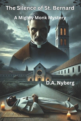 The Silence of St. Bernard by Nyberg, D. A.
