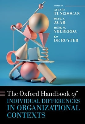 The Oxford Handbook of Individual Differences in Organizational Contexts by Tuncdogan, Aybars
